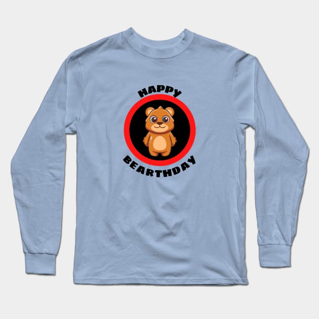 Happy Bearthday - Cute Bear Birthday Pun Long Sleeve T-Shirt by Allthingspunny